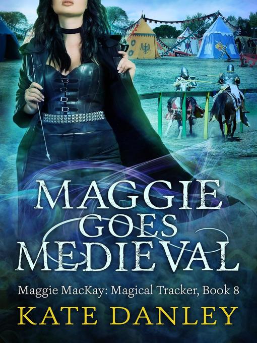 Title details for Maggie Goes Medieval by Kate Danley - Available
